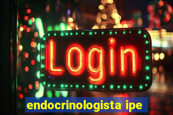 endocrinologista ipe